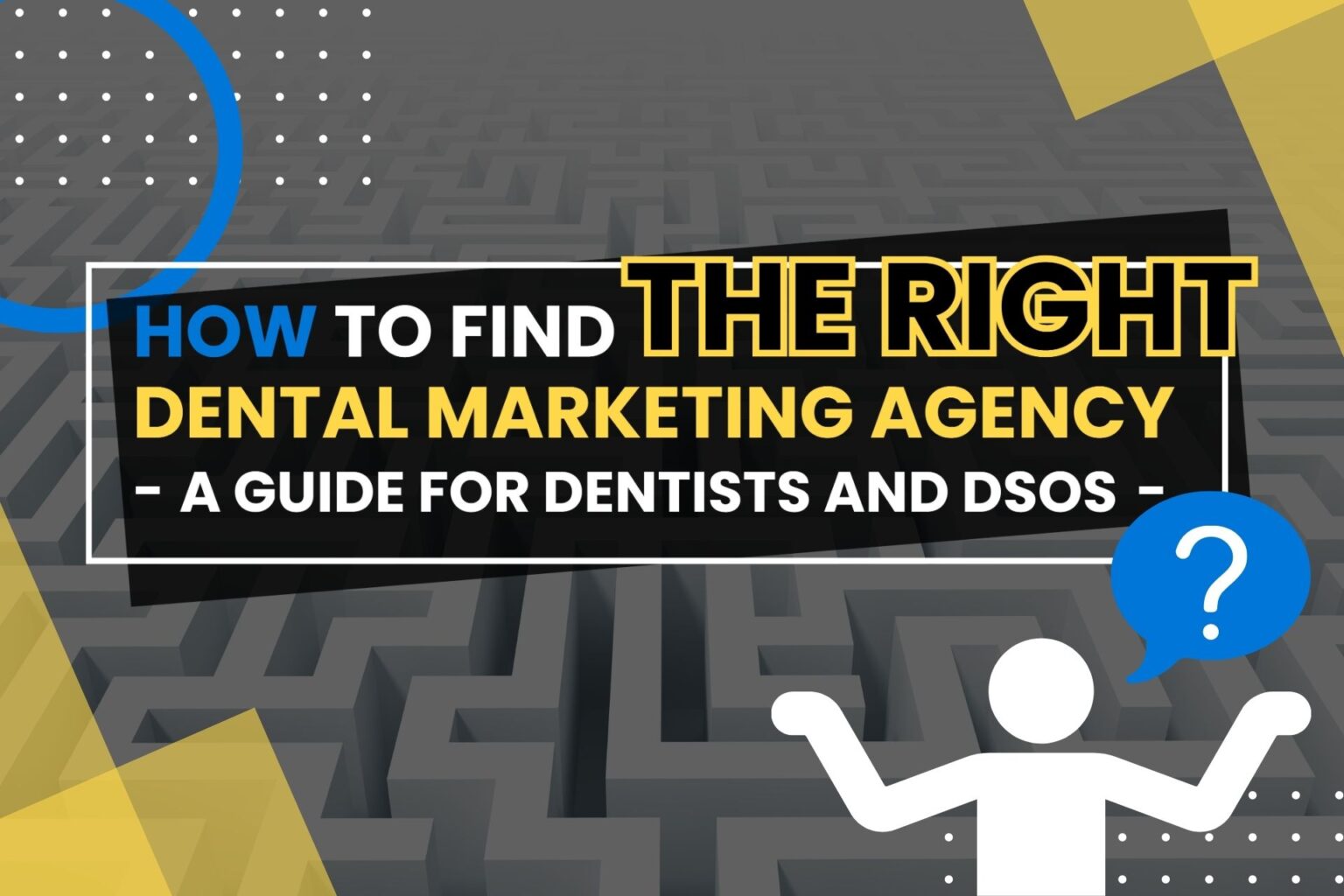 How to Find the Right Dental Marketing Agency [A Guide for Dentists and